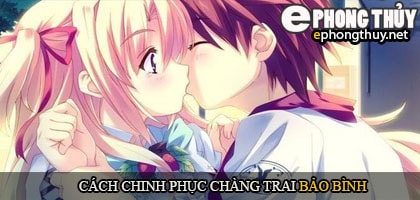 Cách chinh phục chàng trai bảo bình