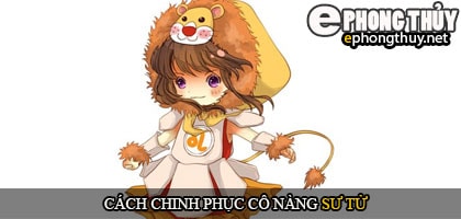 Cách chinh phục cô nàng sư tử
