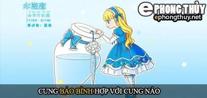Cung bảo bình hợp với cung nào