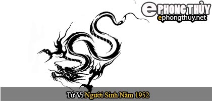 Tử vi người sinh năm 1952 Nhâm Thìn