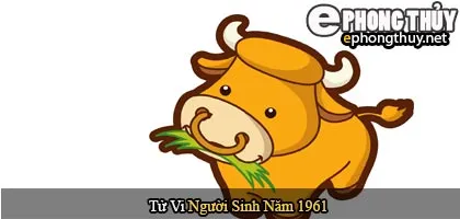 Tử vi người sinh năm 1961 Tân Sửu
