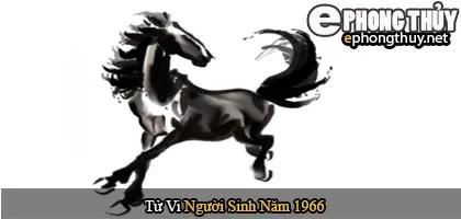 Tử vi người sinh năm 1966 Bính Ngọ