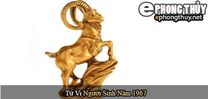 Tử vi người sinh năm 1967 Đinh Mùi