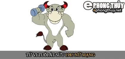 Tử vi tuổi Ất sửu 1985 nữ mạng