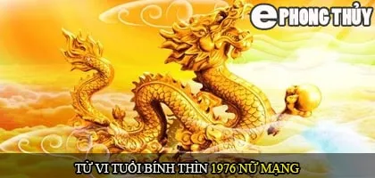 Tử vi tuổi Bính Thìn 1976 nữ mạng