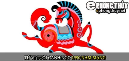 Tử vi tuổi Canh Ngọ 1990 nam mạng
