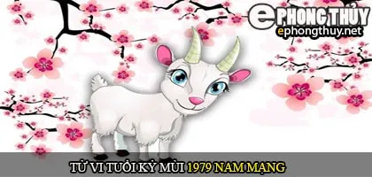 Tử vi tuổi Kỷ Mùi 1979 nam mạng