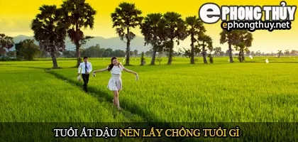 Tuổi ất dậu nên lấy chồng tuổi gì