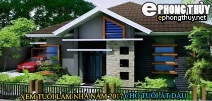 Tuổi ất dậu xây nhà năm 2017
