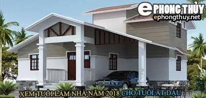Tuổi Ất dậu xây nhà năm 2018