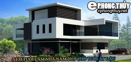 Tuổi ất dậu xây nhà năm 2019