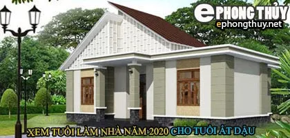 Tuổi ất dậu xây nhà năm 2020