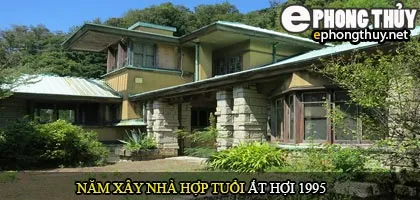 Tuổi Ất Hợi nên xây nhà năm nào