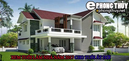 Tuổi ất hợi xây nhà năm 2017