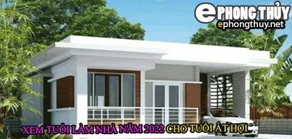 Tuổi ất hợi xây nhà năm 2022