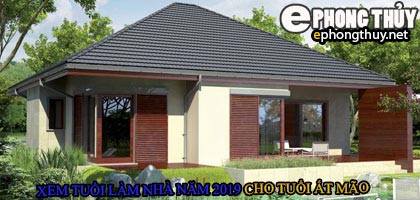Tuổi ất mão xây nhà năm 2019