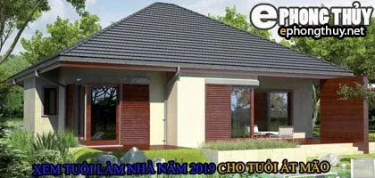 Tuổi ất mão xây nhà năm 2019