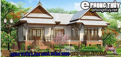 Tuổi ất mão xây nhà năm 2020