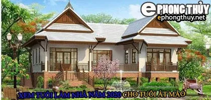Tuổi ất mão xây nhà năm 2020