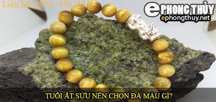 Tuổi ất sửu nên chọn đá màu nào?