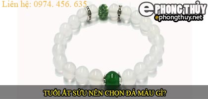 Tuổi ất sửu nên chọn đá màu nào?