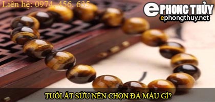 Tuổi ất sửu nên chọn đá màu nào?
