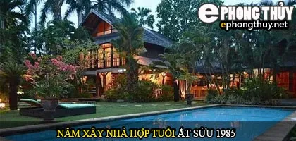 Tuổi Ất Sửu nên xây nhà năm nào