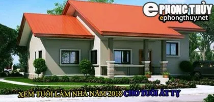 Tuổi ất tỵ xây nhà năm 2018