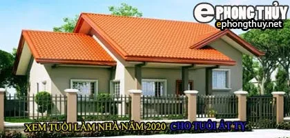 Tuổi ất tỵ xây nhà năm 2020
