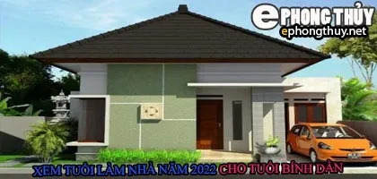Tuổi bính dần xây nhà năm 2022