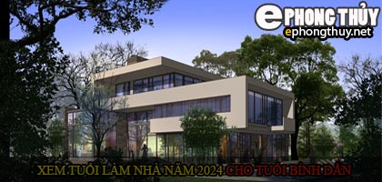 Xem tuổi xây nhà cho tuổi Bính Dần năm 2024