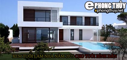 Xem tuổi xây nhà cho tuổi Bính Dần năm 2025