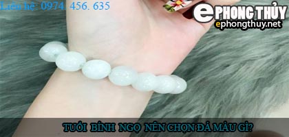 Tuổi bính ngọ nên chọn đá màu nào?