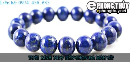 Tuổi bính ngọ nên chọn đá màu nào?