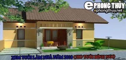 Tuổi bính ngọ xây nhà năm 2018
