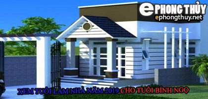 Tuổi bính ngọ xây nhà năm 2019