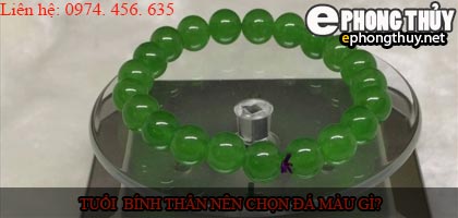 Tuổi bính thân nên chọn đá màu nào?