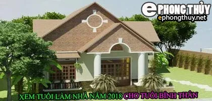 Tuổi bính thân xây nhà năm 2018