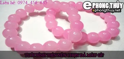 Tuổi bính thìn nên chọn đá màu nào?