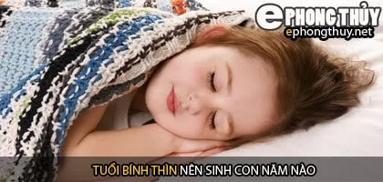 Xem năm sinh con hợp tuổi bính thìn