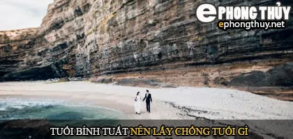 Tuổi bính tuất nên lấy chồng tuổi gì
