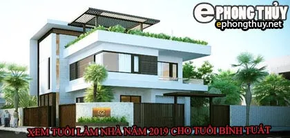 Tuổi bính tuất xây nhà năm 2019