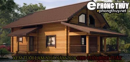 Xem tuổi xây nhà cho tuổi Bính Tuất năm 2024