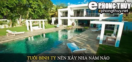 Tuổi Bính Tý nên xây nhà năm nào