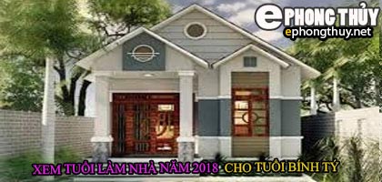 Tuổi bính tý xây nhà năm 2018
