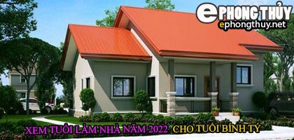Tuổi bính tý xây nhà năm 2022