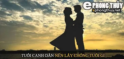 Tuổi canh dần nên lấy chồng tuổi gì