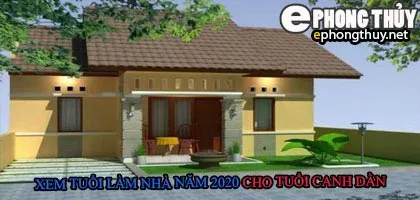 Tuổi canh dần xây nhà năm 2020