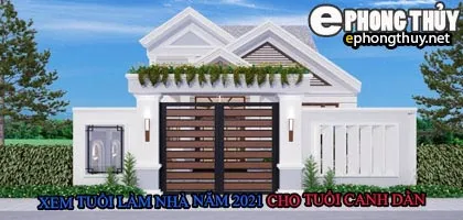 Tuổi giáp dần xây nhà năm 2021