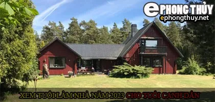 Xem tuổi xây nhà cho tuổi Canh Dần năm 2023